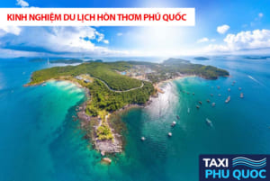 Kinh nghiệm du lịch Hòn Thơm Phú Quốc